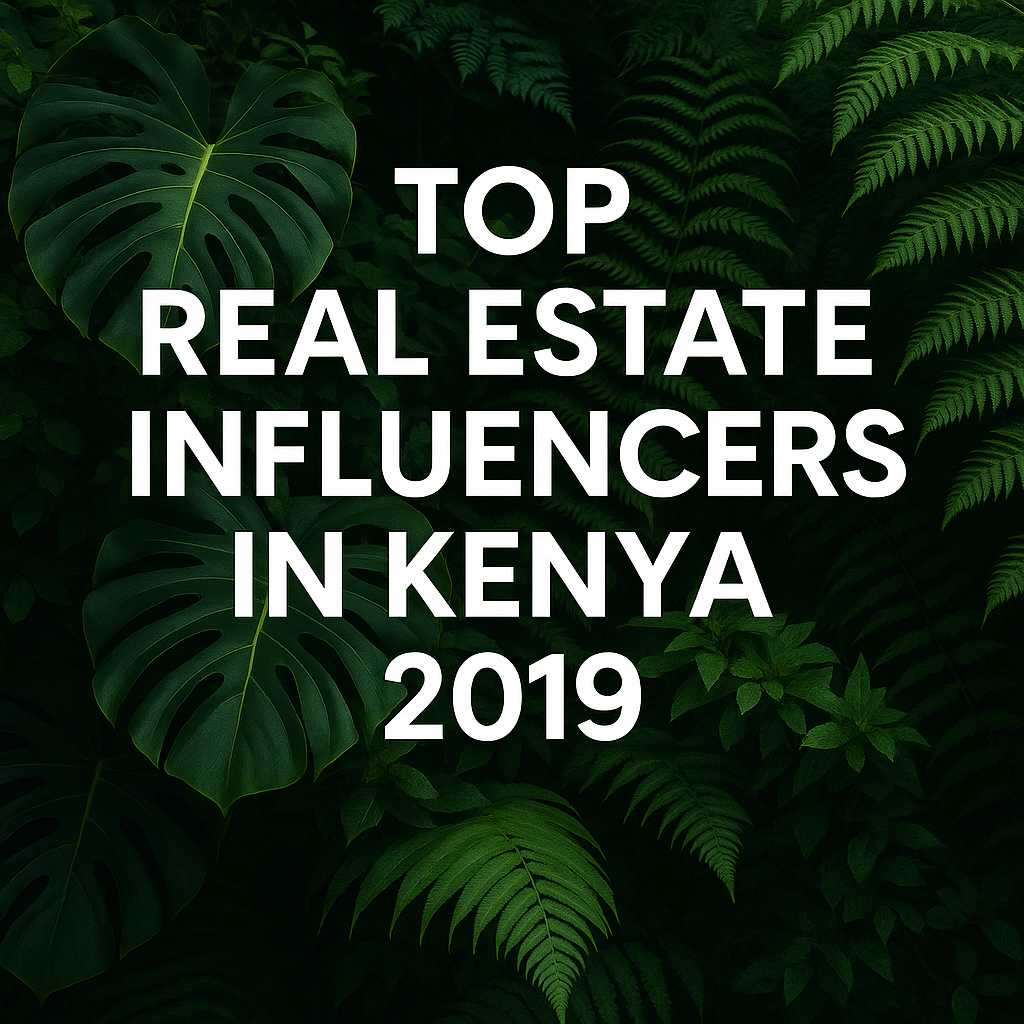 Top Real Estate top Influencers in Kenya in 2019